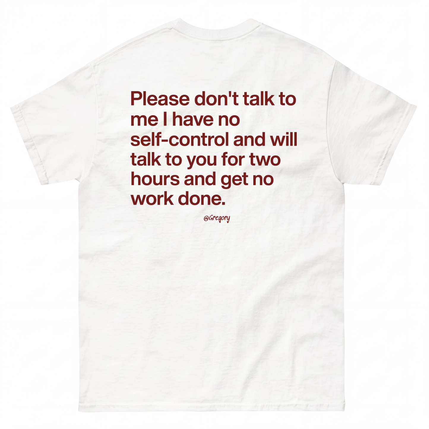 PLEASE DON'T TALK TO ME I HAVE NO SELF-CONTROL AND WILL TALK TO YOU FOR TWO HOURS AND GET NO WORK DONE.