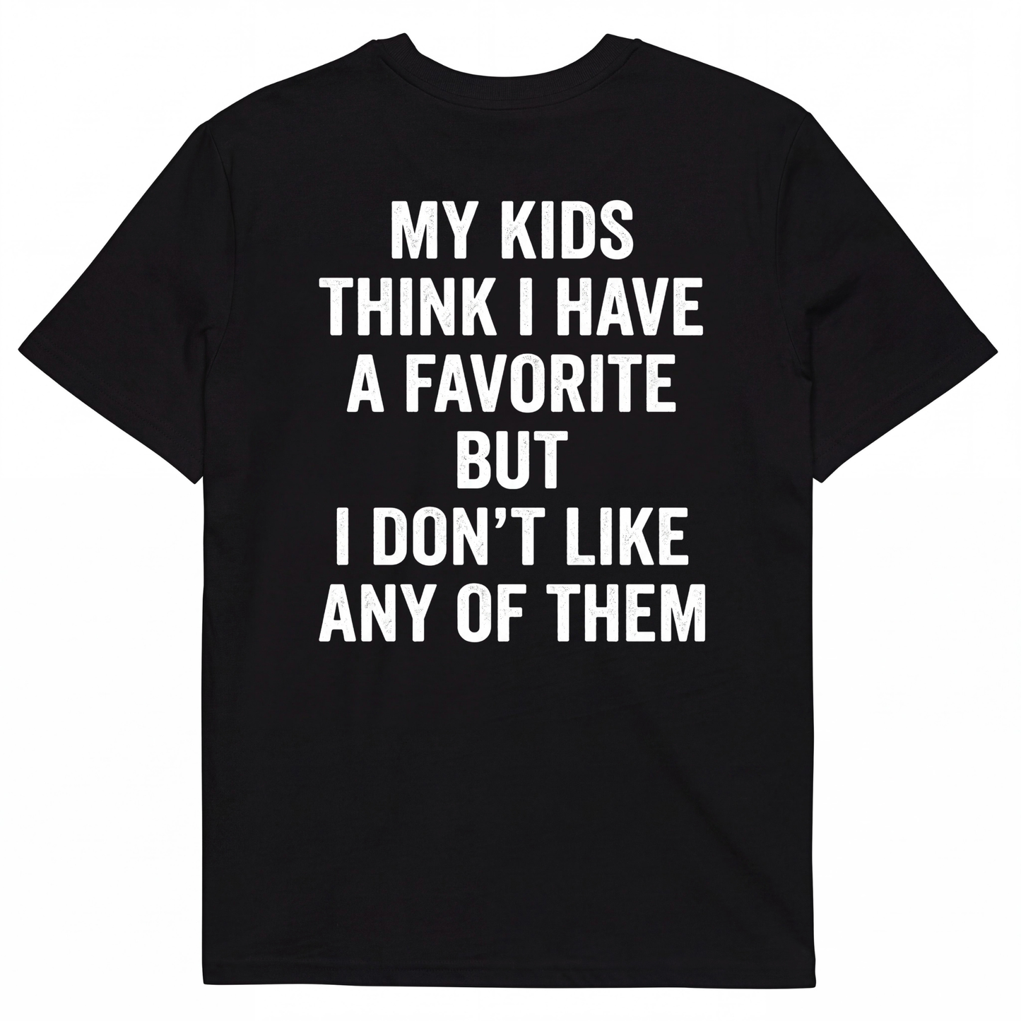 MY KIDS THINK I HAVE A FAVORITE BUT I DON’T LIKE ANY OF THEM