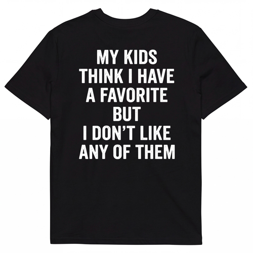 MY KIDS THINK I HAVE A FAVORITE BUT I DON’T LIKE ANY OF THEM