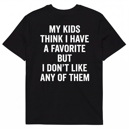 MY KIDS THINK I HAVE A FAVORITE BUT I DON’T LIKE ANY OF THEM