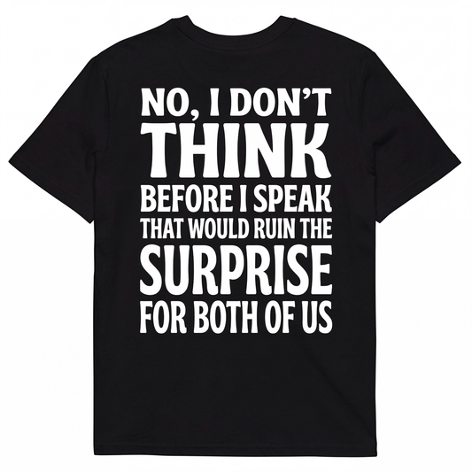 NO, I DON'T THINK BEFORE I SPEAK THAT WOULD RUIN THE SURPRISE FOR BOTH OF US