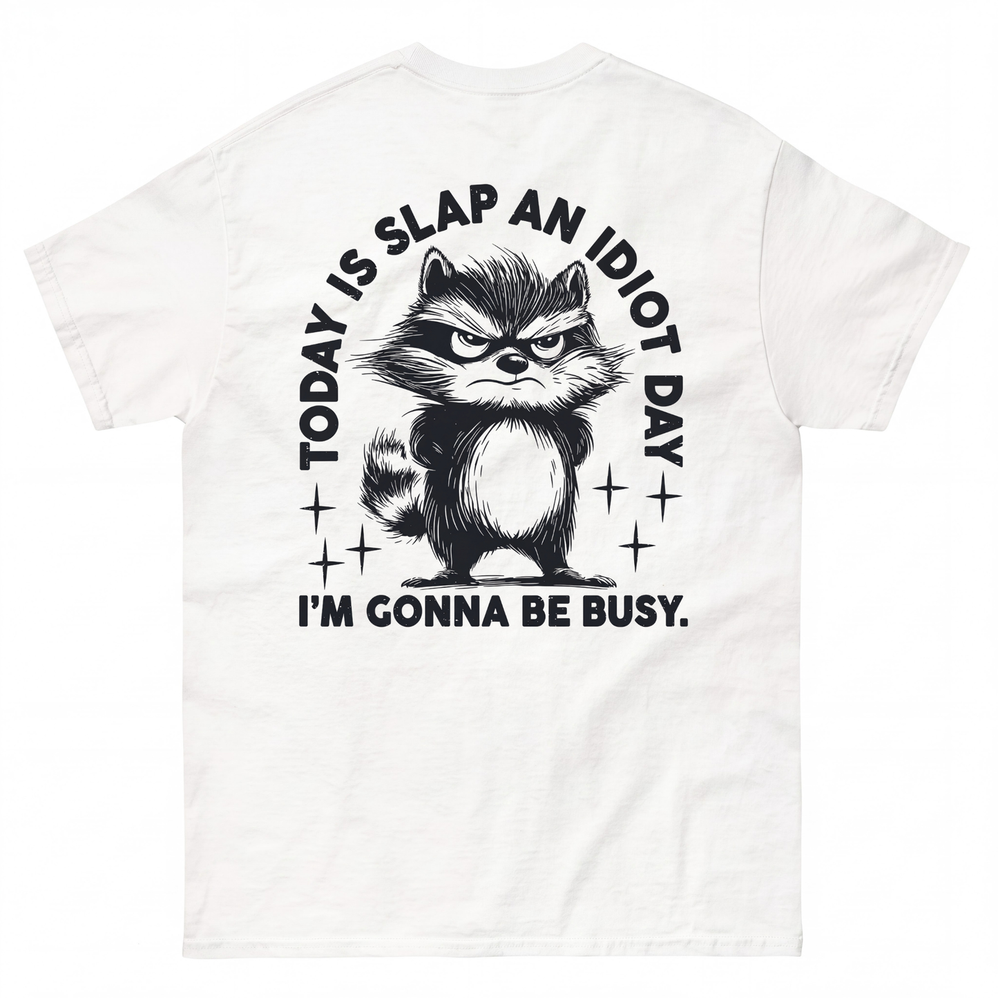 TODAY IS SLAP AN IDIOT DAY I'M GONNA BE BUSY.