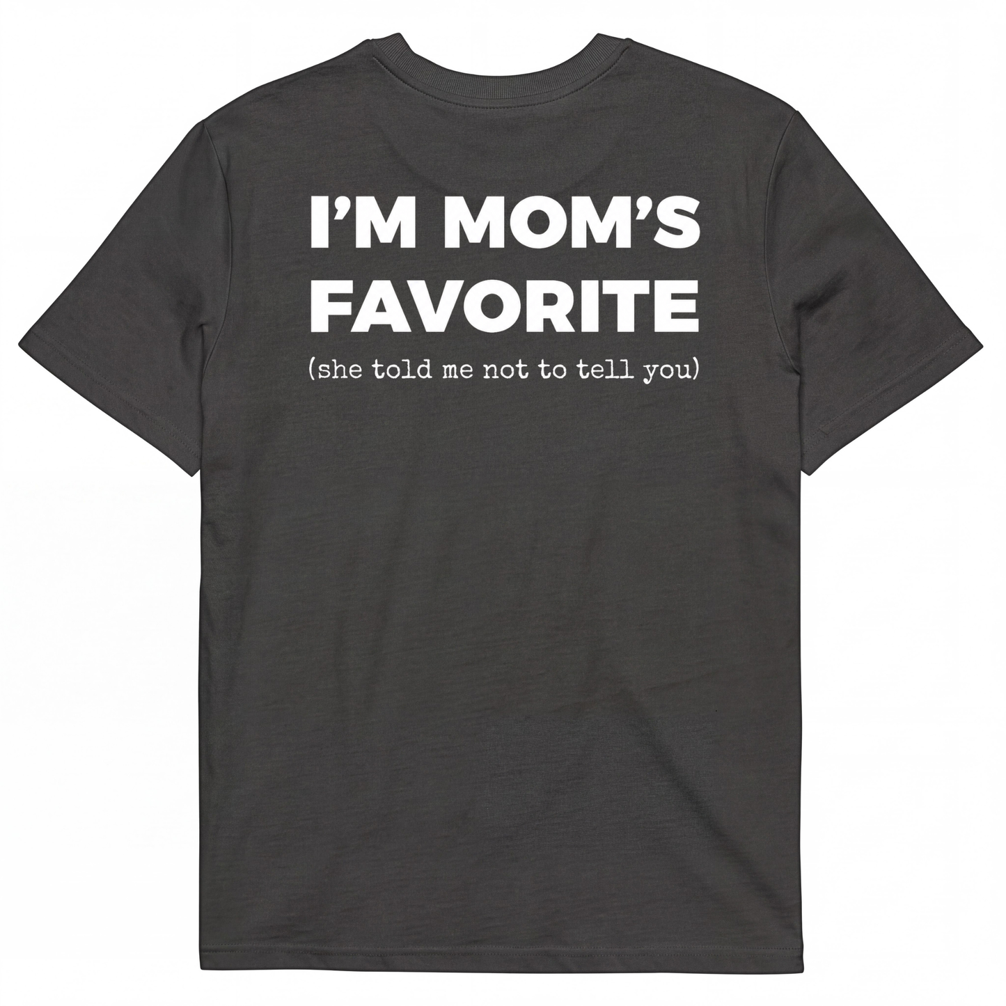 I'M MOM'S FAVORITE (she told me not to tell you)