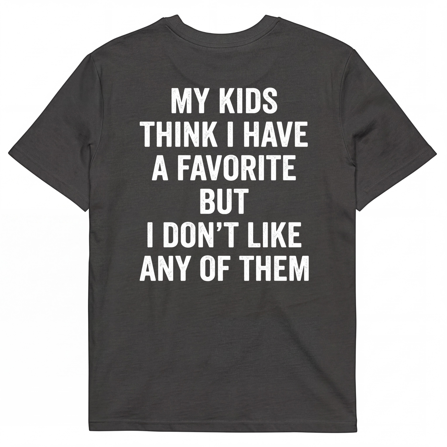 MY KIDS THINK I HAVE A FAVORITE BUT I DON’T LIKE ANY OF THEM