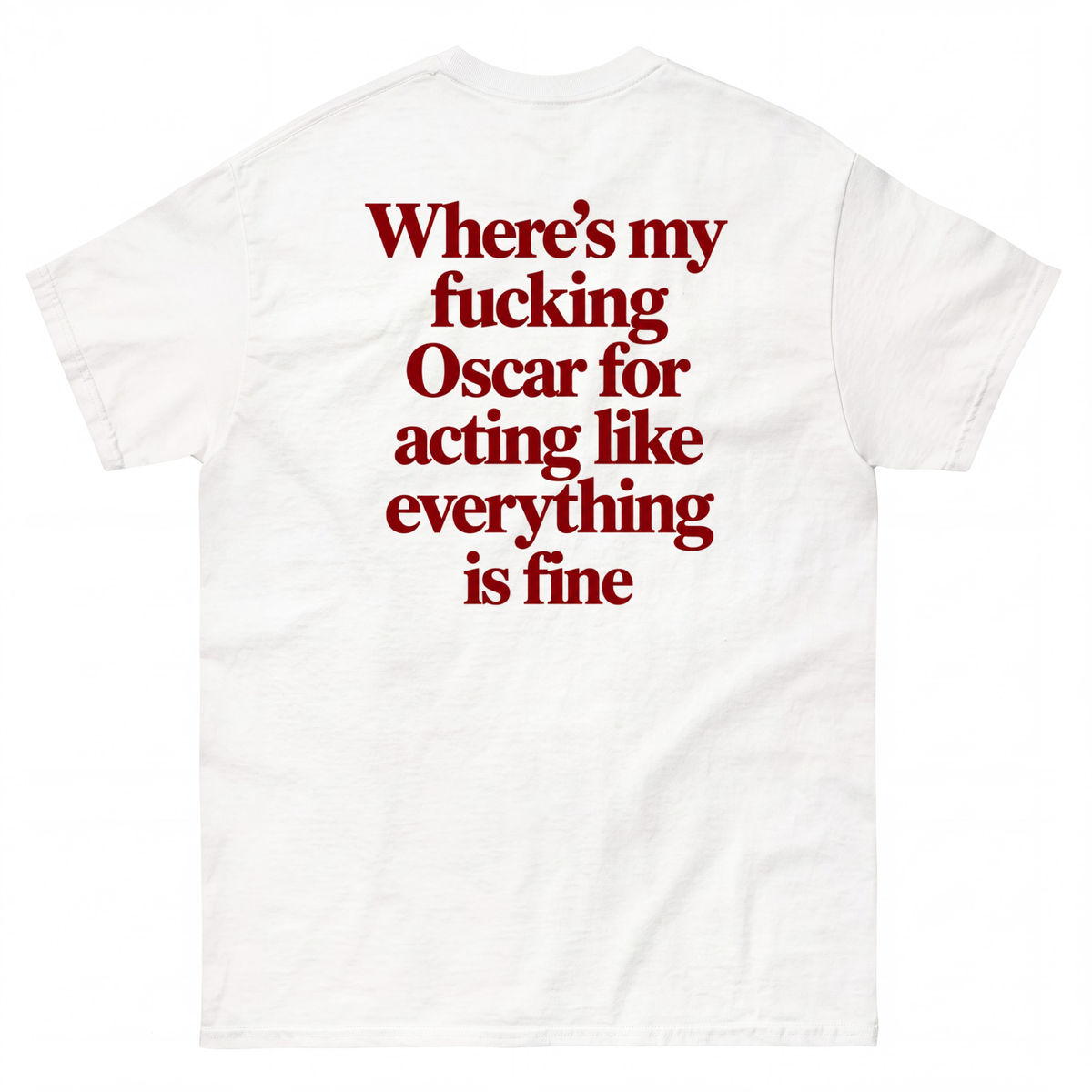 Where’s my fucking Oscar for acting like everything is fine