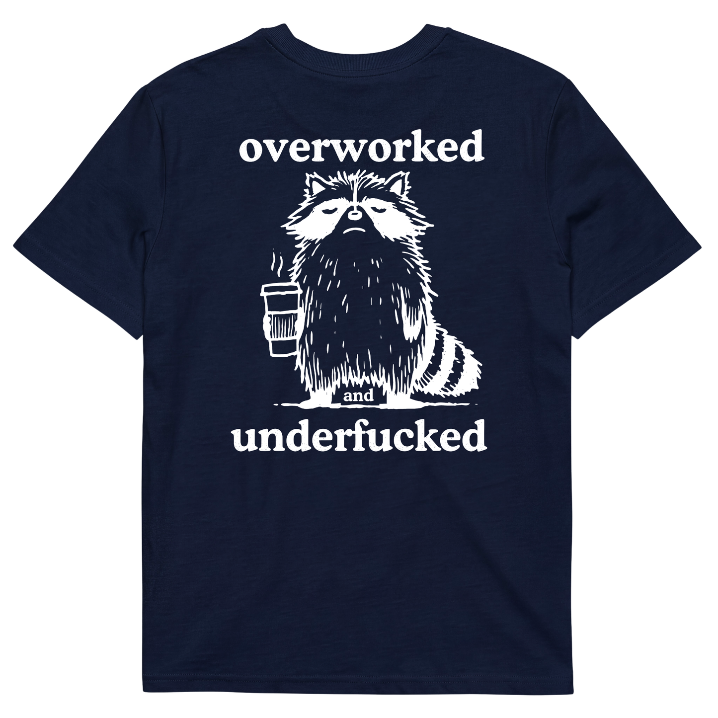 OVERWORKED AND UNDERFUCKED T-SHIRT