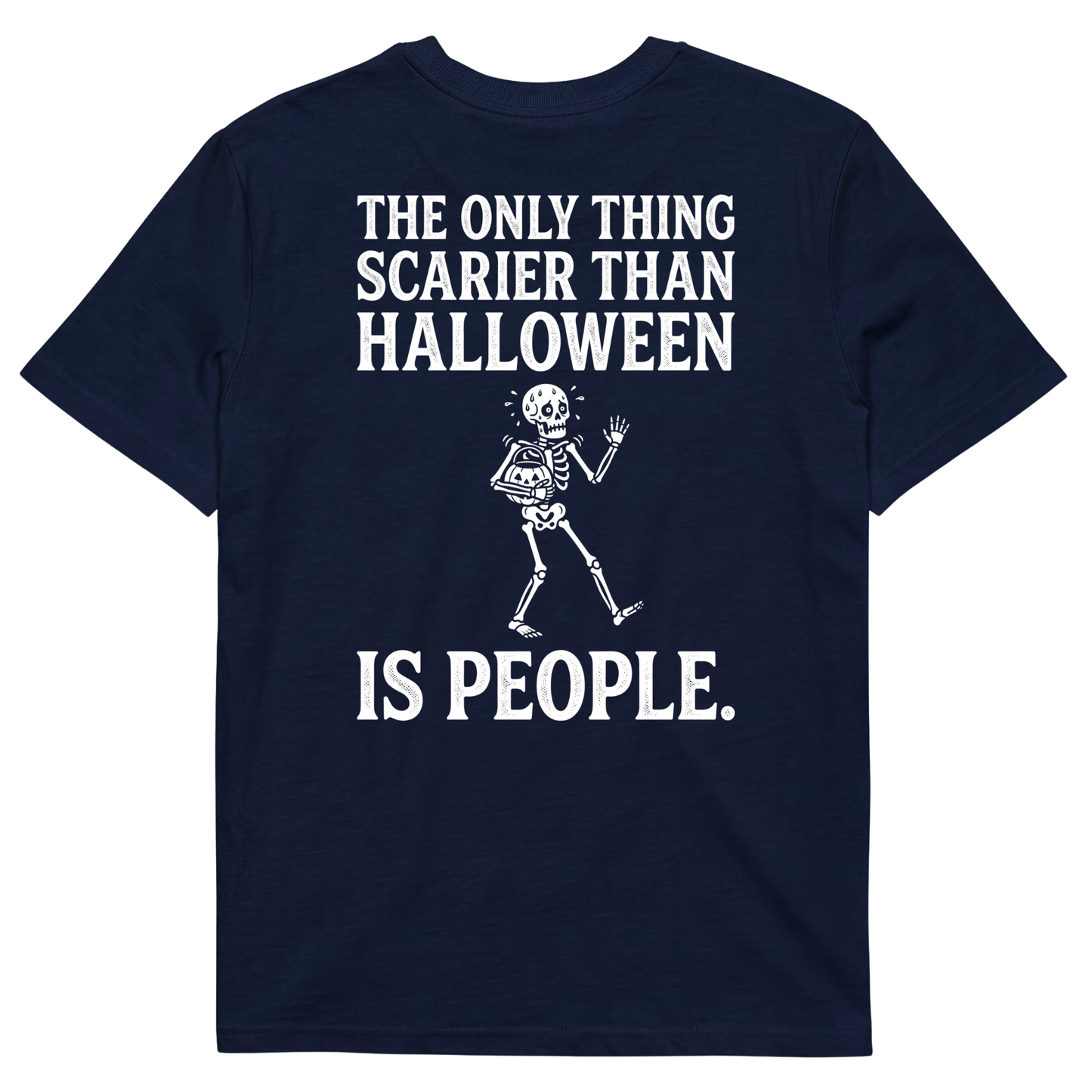 THE ONLY THING SCARIER THAN HALLOWEEN IS PEOPLE.
