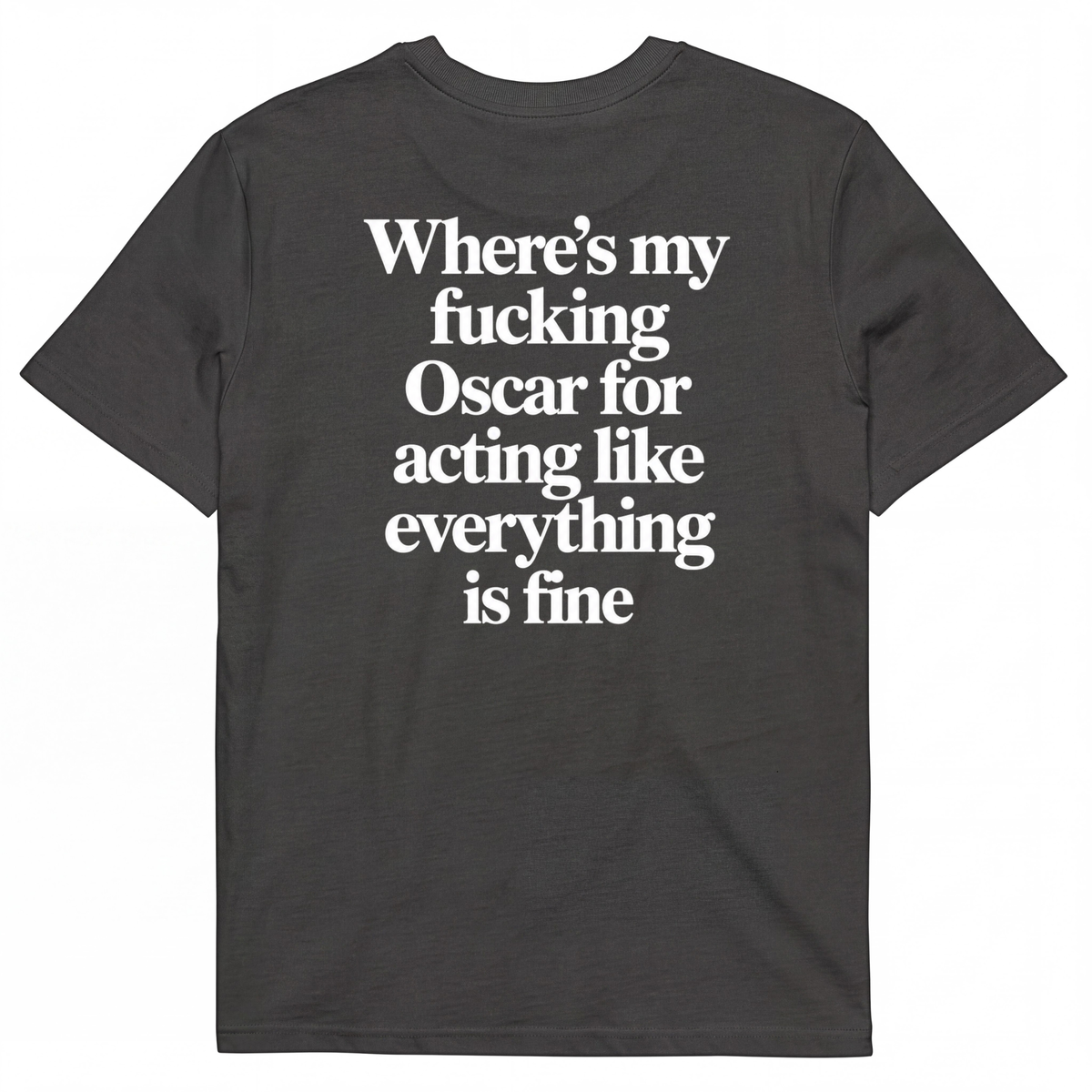Where’s my fucking Oscar for acting like everything is fine