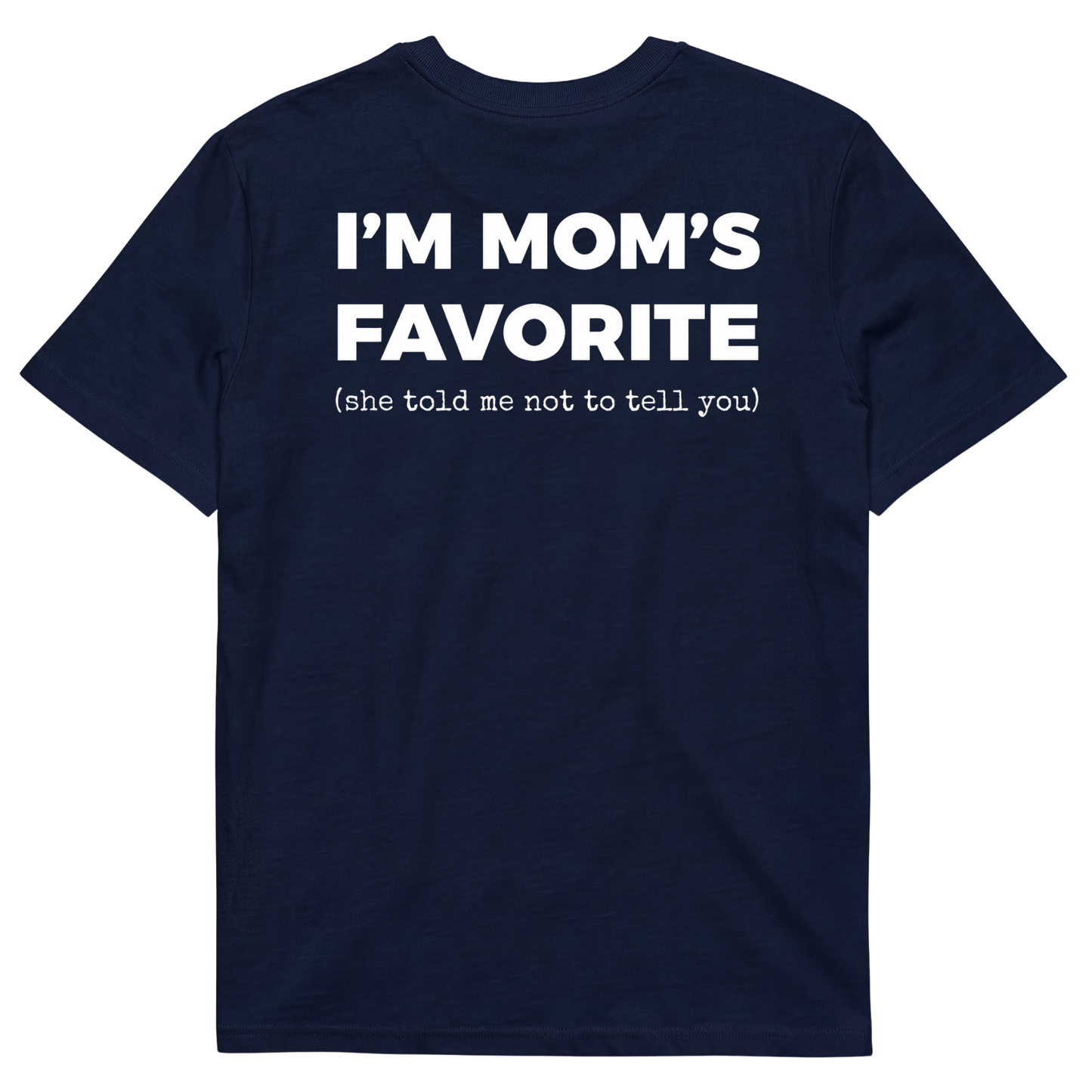 I'M MOM'S FAVORITE (she told me not to tell you)