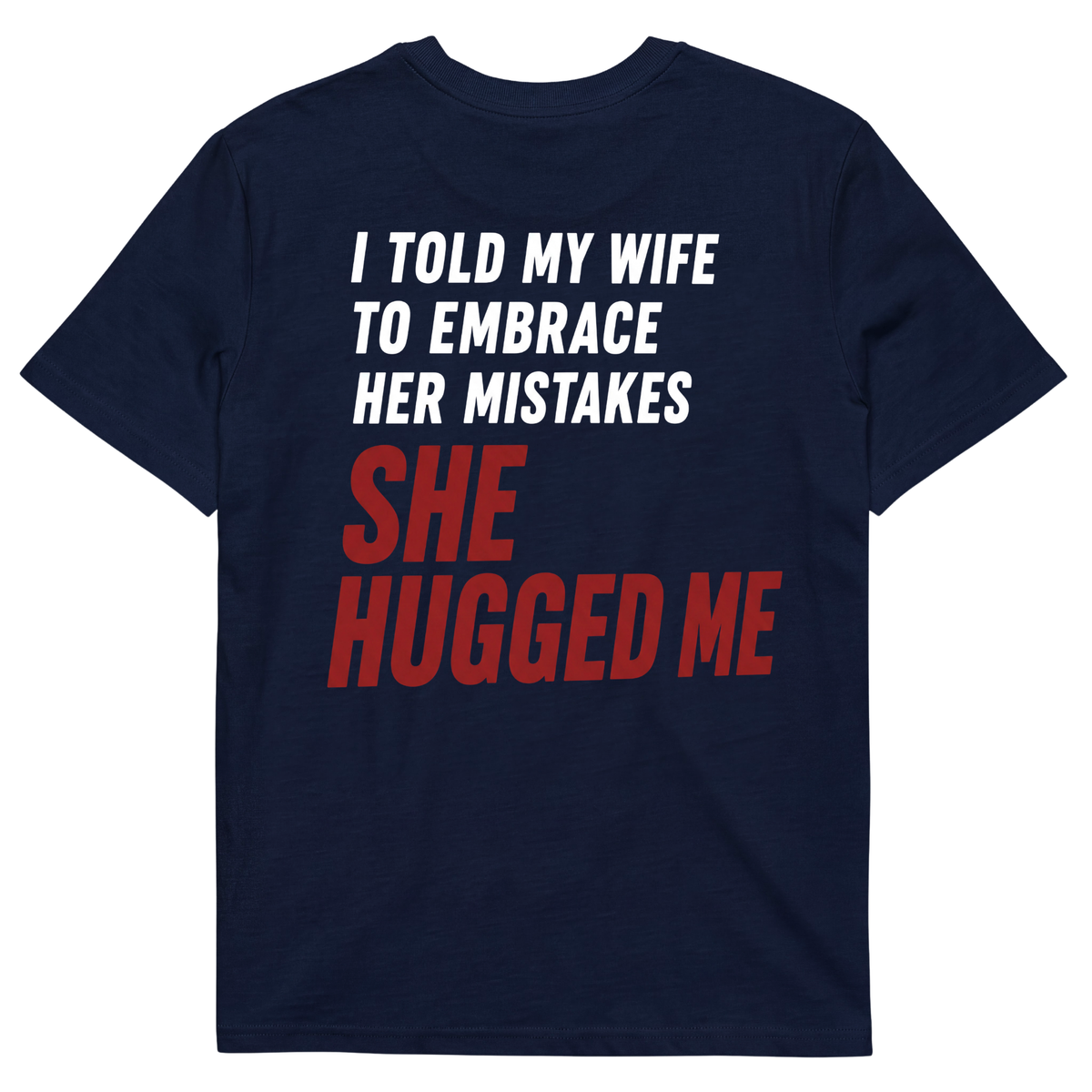 I TOLD MY WIFE TO EMBRACE HER MISTAKES SHE HUGGED ME